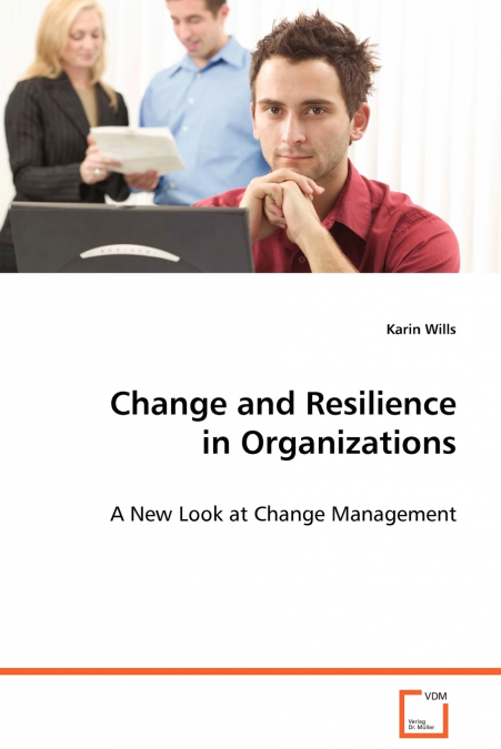 Change and Resilience in Organizations