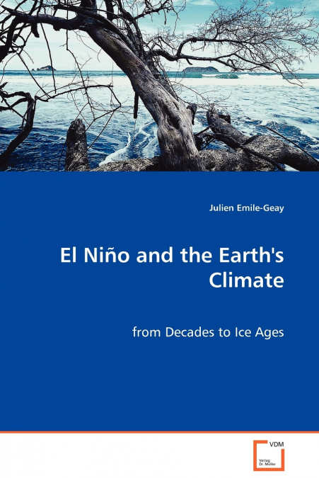 El Niño and the Earth’s Climate - from Decades to Ice Ages