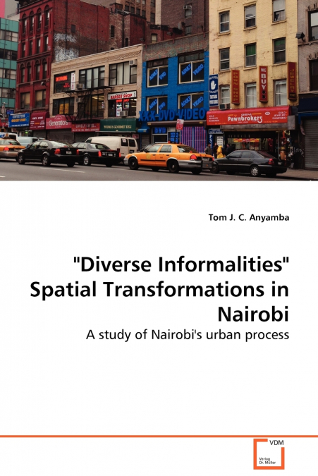 'Diverse Informalities' Spatial Transformations in Nairobi