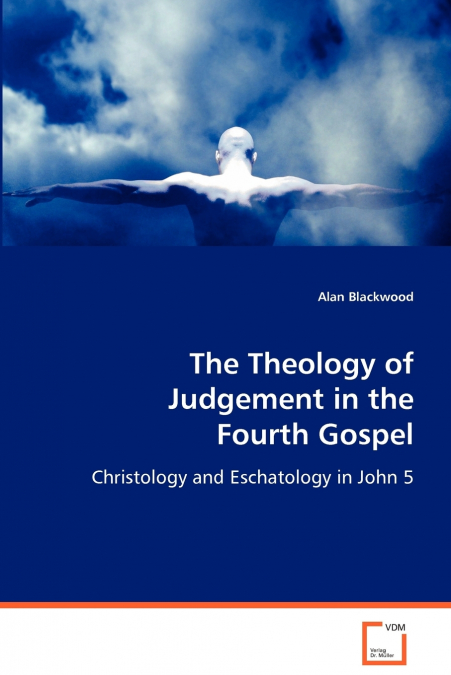 The Theology of Judgement in the Fourth Gospel