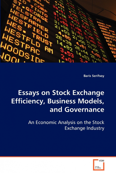 Essays on Stock Exchange Efficiency, Business Models, and Governance