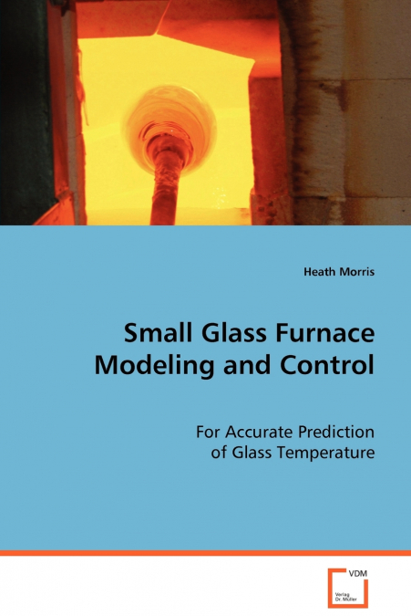 Small Glass Furnace Modeling and Control