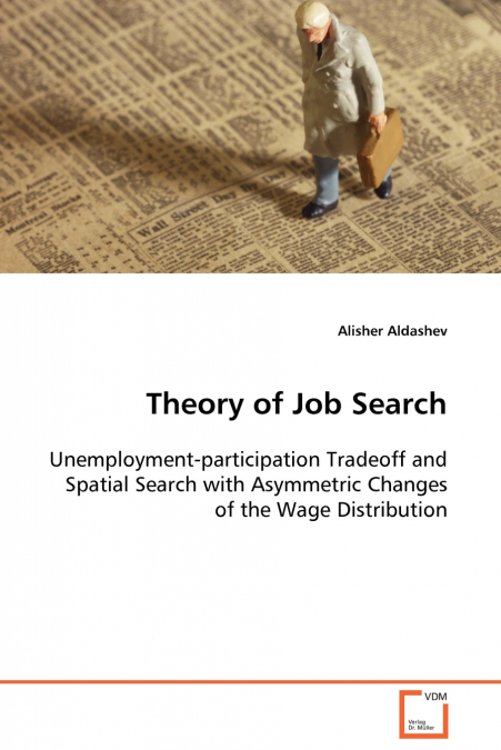 Theory of Job Search  Unemployment-participation Tradeoff and Spatial Search with Asymmetric Changes of the Wage Distribution