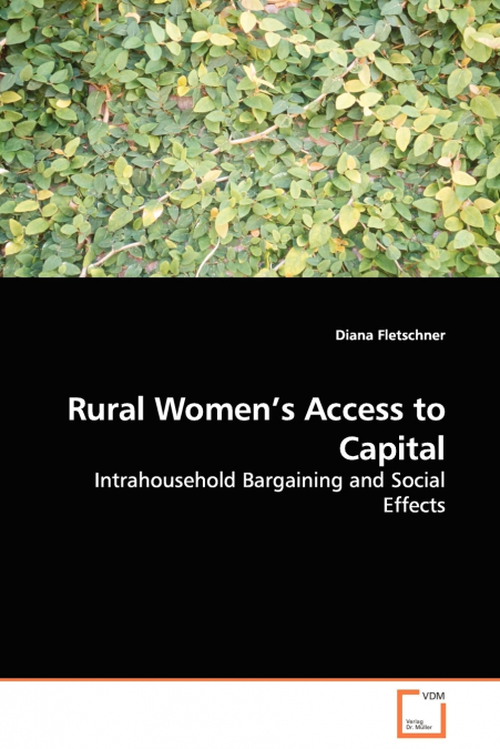 Rural Women’s Access to Capital - Intrahousehold Bargaining and Social Effects