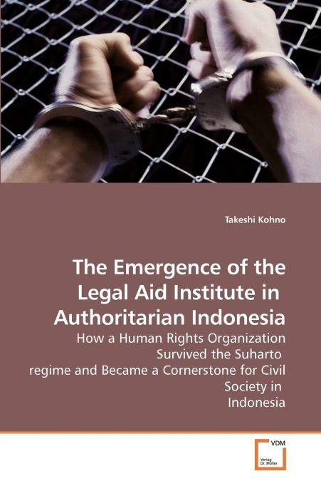 The Emergence of the Legal Aid Institute             in  Authoritarian Indonesia