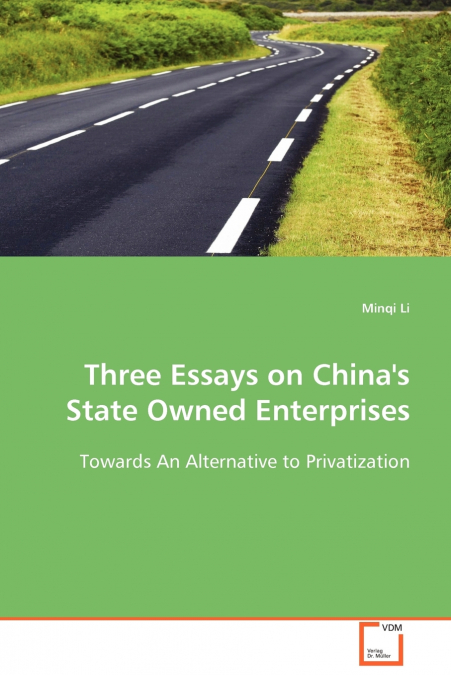 Three Essays on China’s State Owned Enterprises