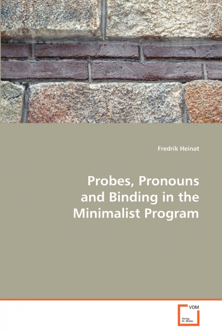 Probes, Pronouns and Binding in the Minimalist Program