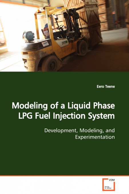 Modeling of a Liquid Phase LPG Fuel Injection System  Development, Modeling, and Experimentation
