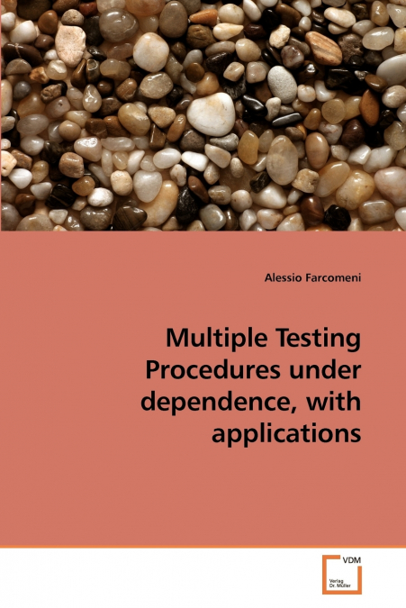 Multiple Testing Procedures under dependence, with applications