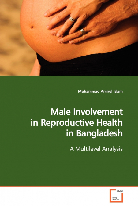 Male Involvement in Reproductive Health in Bangladesh a Multilevel Analysis