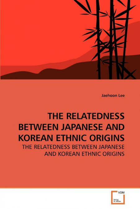 THE RELATEDNESS BETWEEN JAPANESE AND             KOREAN ETHNIC ORIGINS