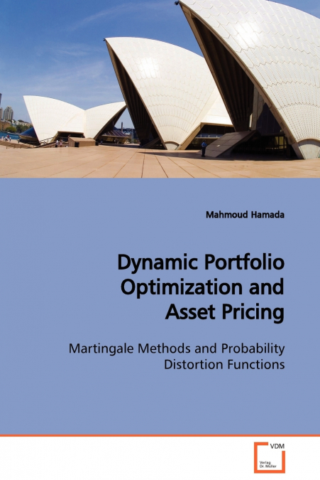 Dynamic Portfolio Optimization and Asset Pricing  Martingale Methods and Probability Distortion Functions