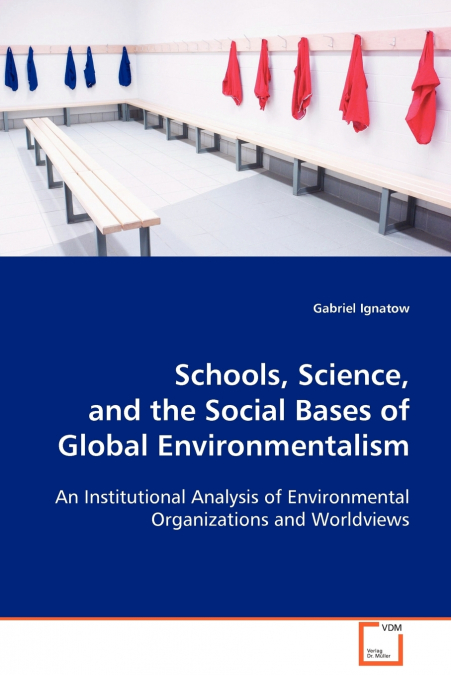Schools, Science, and the Social Bases of Global Environmentalism