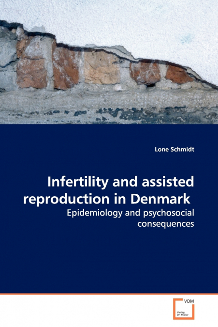 Infertility and assisted reproduction in Denmark