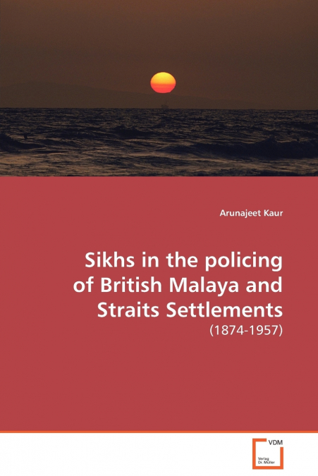 Sikhs in the policing of British Malaya and Straits  Settlements