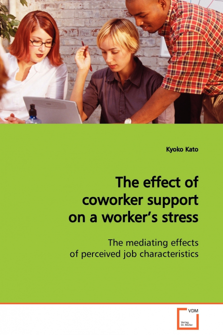 The effect of coworker support on a worker’s stress