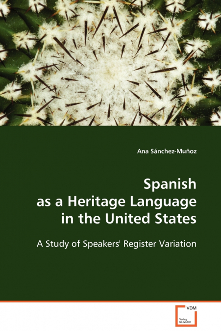 Spanish as a Heritage Language in the United States  - A Study of Speakers’ Register Variation