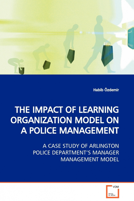THE IMPACT OF LEARNING ORGANIZATION MODEL ON A  POLICE MANAGEMENT