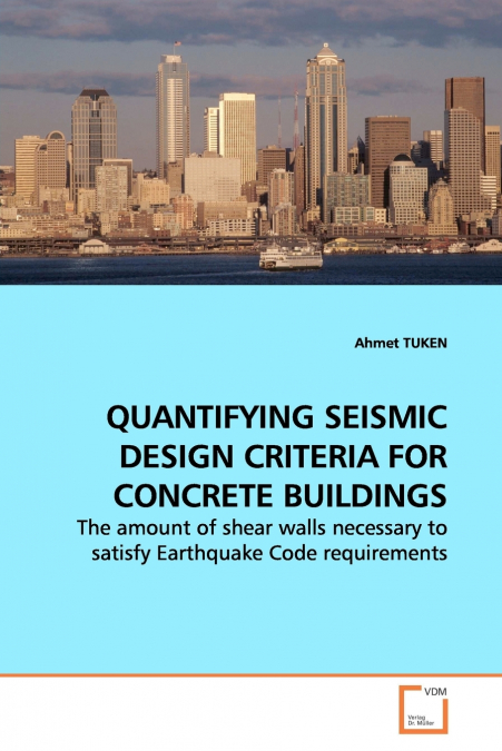 QUANTIFYING SEISMIC DESIGN CRITERIA FOR CONCRETE  BUILDINGS