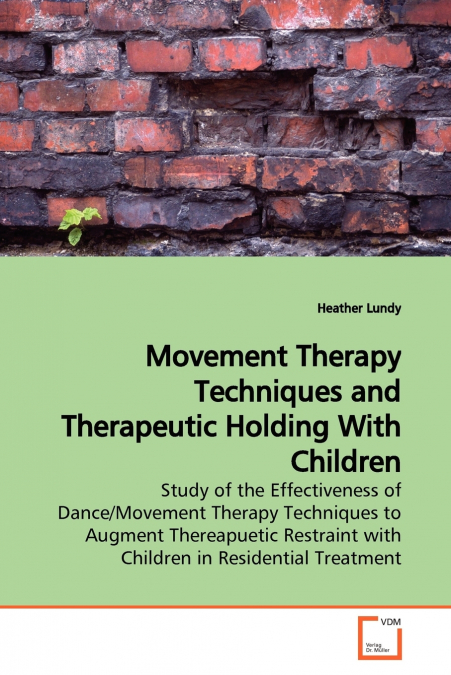 Movement Therapy Techniques and Therapeutic Holding  With Children