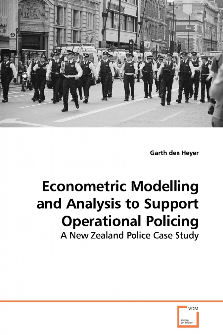 Econometric Modelling and Analysis to Support  Operational Policing