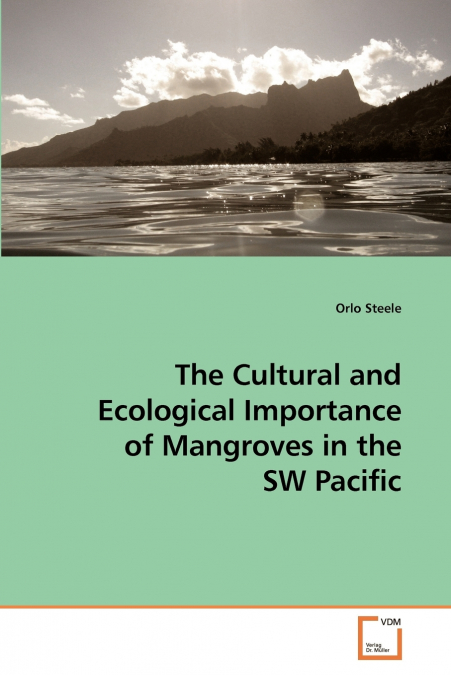 The Cultural and Ecological Importance of             Mangroves in the SW Pacific