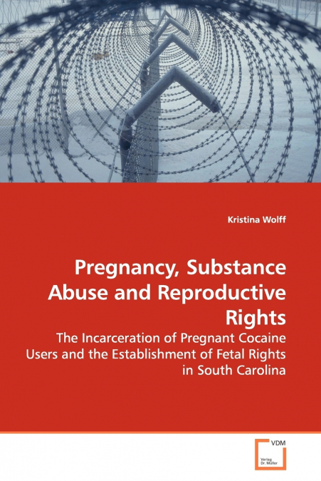 Pregnancy, Substance Abuse and Reproductive Rights