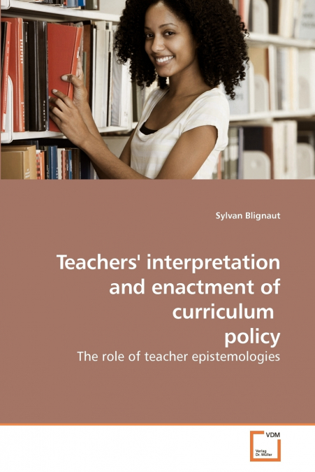 Teachers’ interpretation and enactment of curriculum  policy