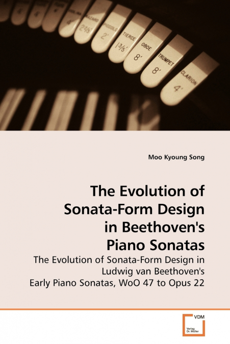 The Evolution of Sonata-Form Design in Beethoven’s Piano Sonatas