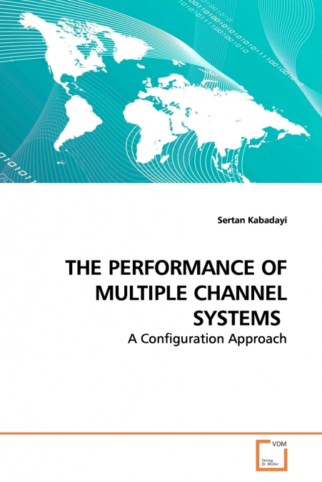 THE PERFORMANCE OF MULTIPLE CHANNEL SYSTEMS