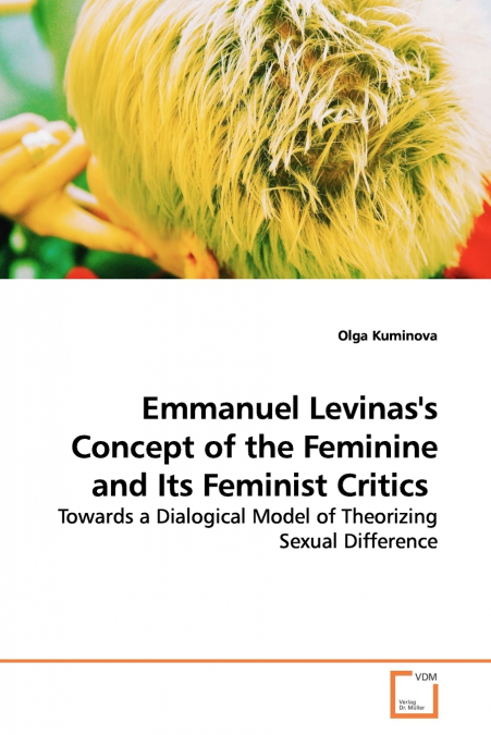 Emmanuel Levinas’s Concept of the Feminine and Its  Feminist Critics