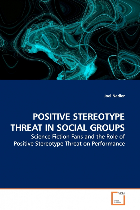 POSITIVE STEREOTYPE THREAT IN SOCIAL GROUPS