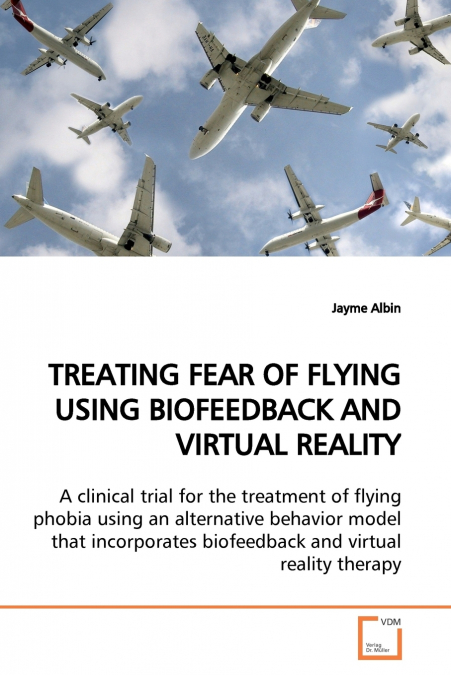 TREATING FEAR OF FLYING USING BIOFEEDBACK AND VIRTUAL REALITY