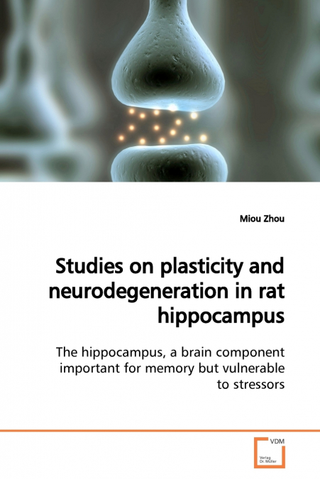 Studies on plasticity and neurodegeneration in rat hippocampus