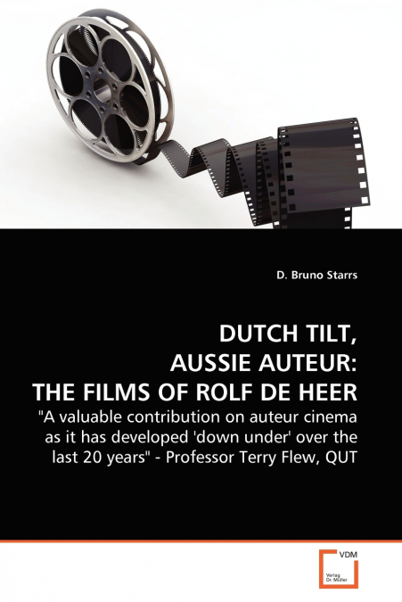 DUTCH TILT, AUSSIE AUTEUR  THE FILMS OF ROLF DE HEER.