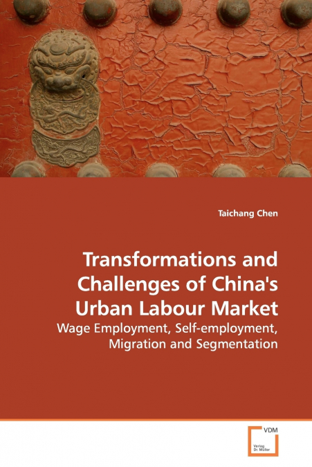 Transformations and Challenges of China’s Urban  Labour Market