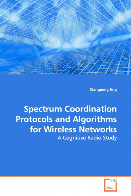 Spectrum Coordination Protocols and Algorithms for Wireless Networks