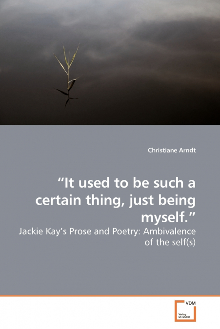 'It used to be such a certain thing, just being myself.'