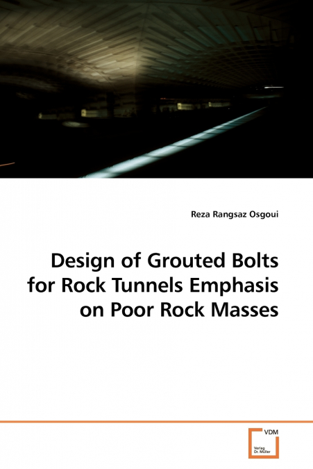 Design of Grouted Bolts for Rock Tunnels Emphasis on Poor Rock Masses