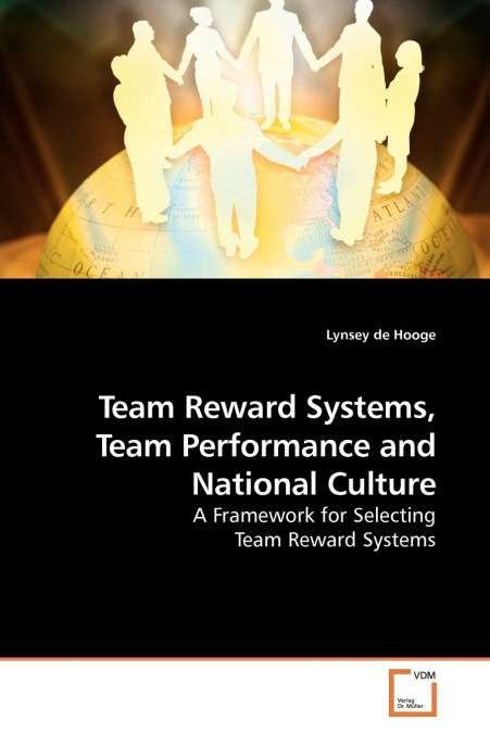 Team Reward Systems, Team Performance and National Culture