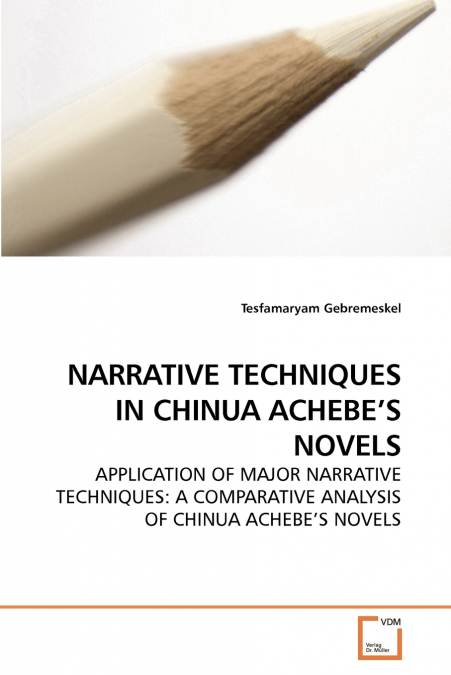 NARRATIVE TECHNIQUES IN CHINUA ACHEBE’S NOVELS