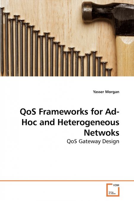 QoS Frameworks for Ad-Hoc and Heterogeneous Netwoks