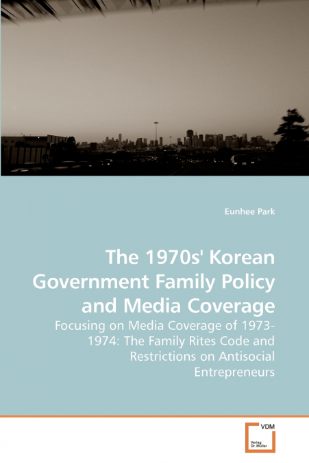 The 1970s’ Korean Government Family Policy and Media Coverage