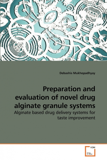 Preparation and evaluation of novel drug alginate granule systems