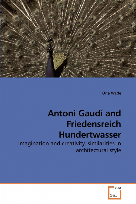 Antoni Gaudí and Friedensreich Hundertwasser