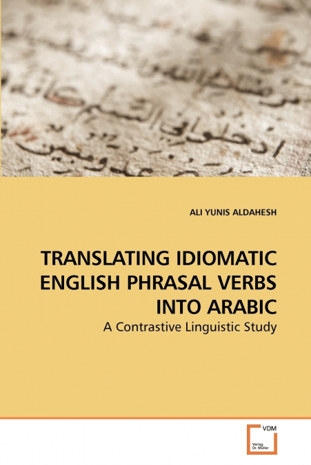 TRANSLATING IDIOMATIC ENGLISH PHRASAL VERBS INTO ARABIC