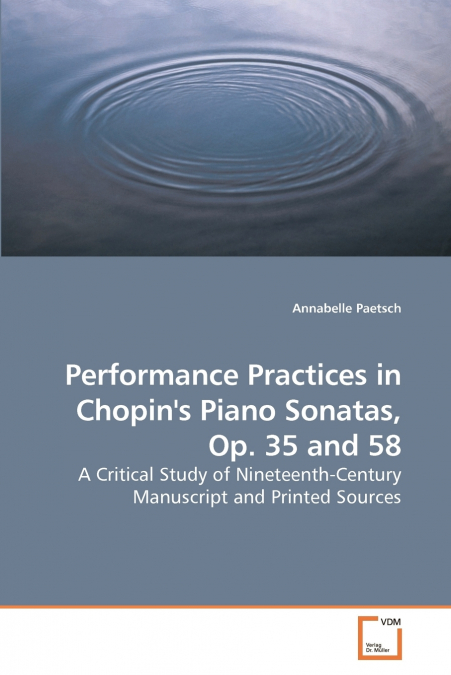 Performance Practices in Chopin’s Piano Sonatas, Op. 35 and 58