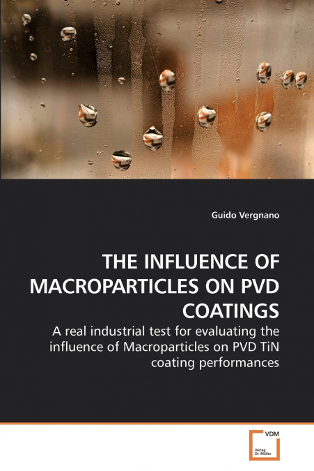 THE INFLUENCE OF MACROPARTICLES ON PVD COATINGS