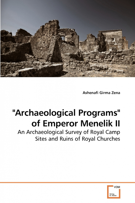 'Archaeological Programs' of Emperor Menelik II