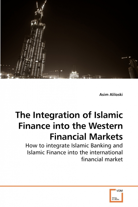 The Integration of Islamic Finance into             the Western Financial Markets